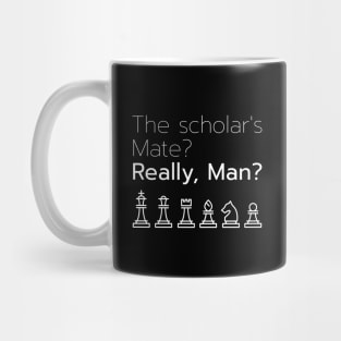 The Scholar's Mate? Really, man? Mug